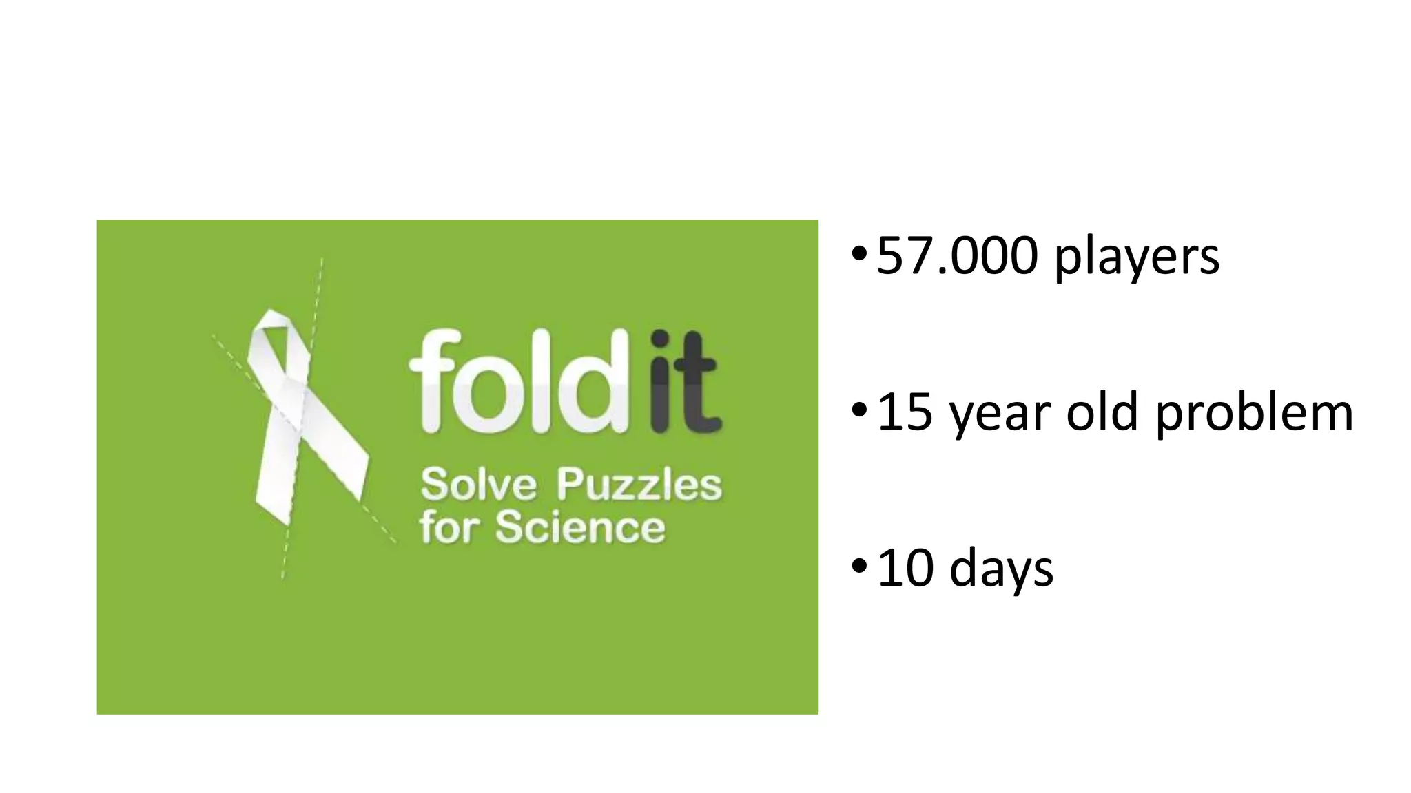 •57.000 players
•15 year old problem
•10 days