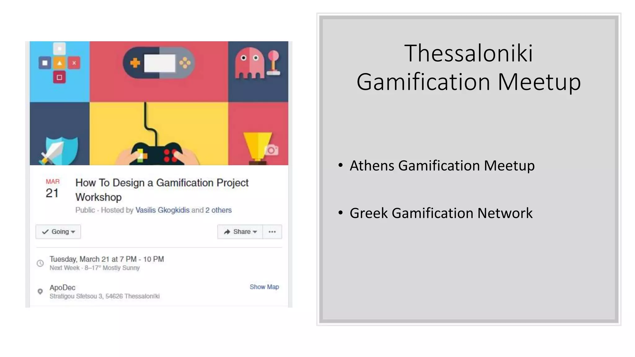 Thessaloniki
Gamification Meetup
• Athens Gamification Meetup
• Greek Gamification Network