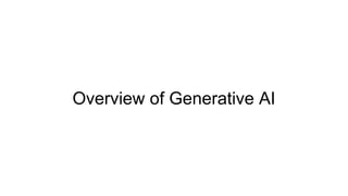 Overview of Generative AI
 