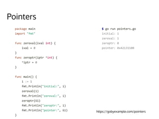 Pointers
https://gobyexample.com/pointers
 