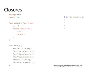 Closures
https://gobyexample.com/closures
 
