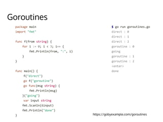 Goroutines
https://gobyexample.com/goroutines
 