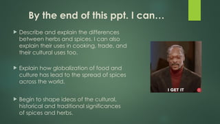 Difference Spices An Introduction to Herbs and Spices.pptx