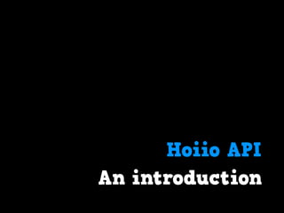 Hoiio API
An introduction
 