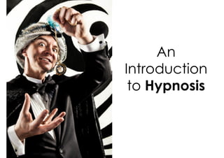 An
Introduction
 to Hypnosis
 