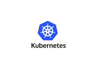 Kubernetes
 