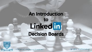 An Introduction
to
Decision Boards
 