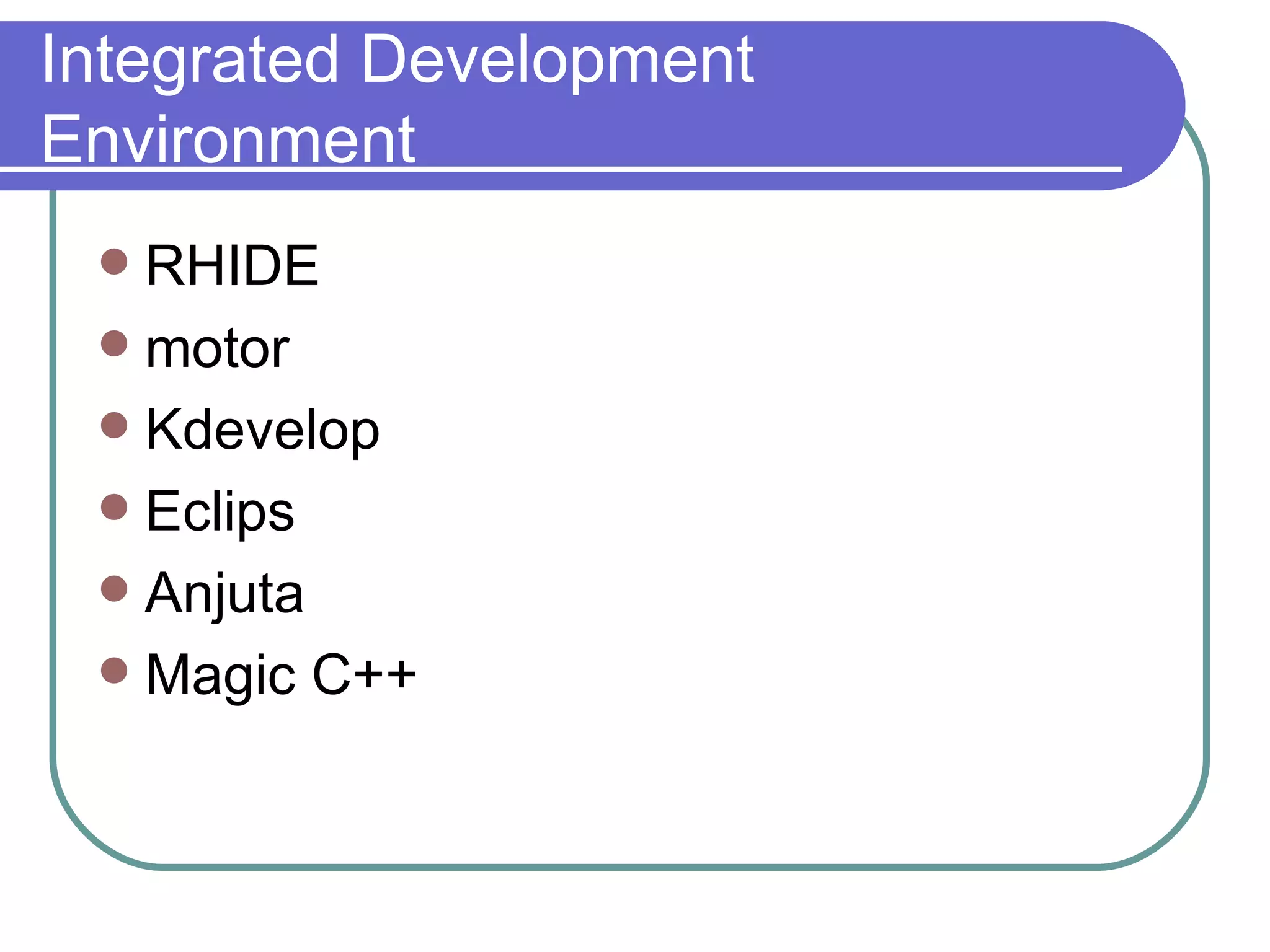 Integrated Development Environment RHIDE motor Kdevelop Eclips Anjuta Magic C++ 