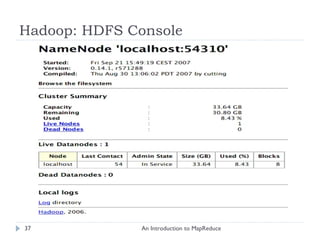 Hadoop: HDFS Console An Introduction to MapReduce 