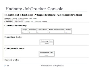Hadoop: JobTracker Console An Introduction to MapReduce 