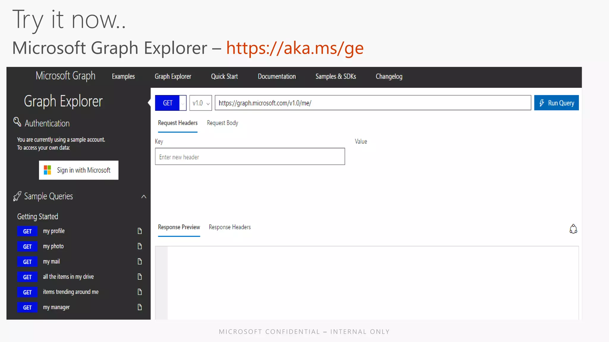 Try it now..
Microsoft Graph Explorer – https://aka.ms/ge
 