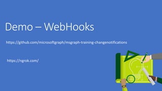 https://github.com/microsoftgraph/msgraph-training-changenotifications
https://ngrok.com/
 