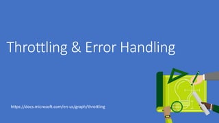 https://docs.microsoft.com/en-us/graph/throttling
 