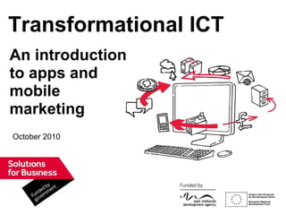 October 2010 Transformational ICT An introduction to apps and mobile marketing 