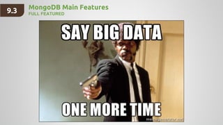 MongoDB Main Features
FULL FEATURED9.3
 