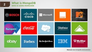 2 What is MongoDB
WHO IS USING MONGODB
More at: www.mongodb.com/customers
 