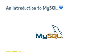 An introduction to MySQL !
Murilo Capanema - 2015
 