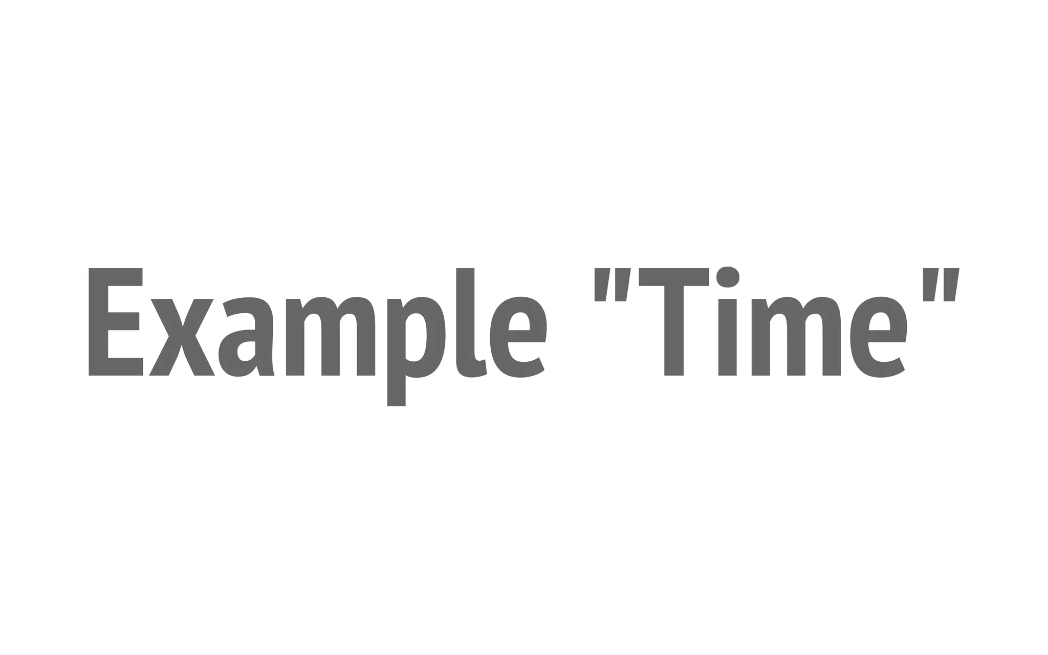 Example "Time"

 