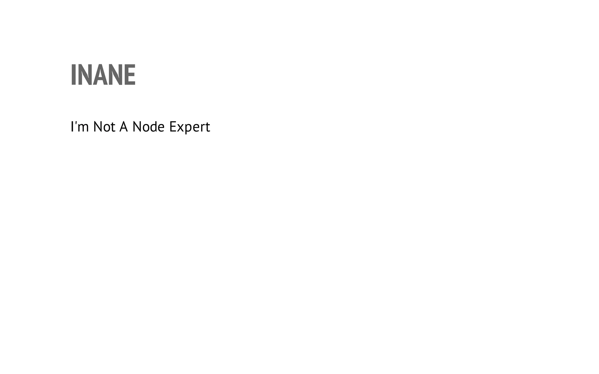 3

INANE
I'm Not A Node Expert

 