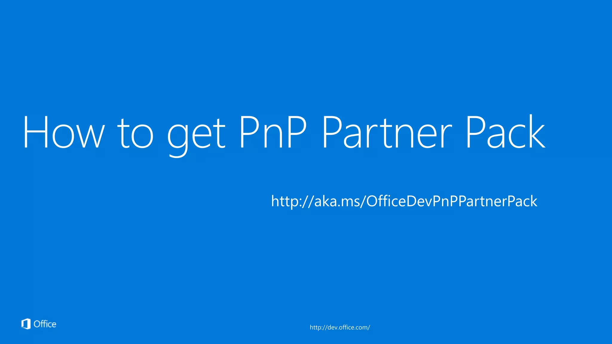 http://aka.ms/OfficeDevPnPPartnerPack
 