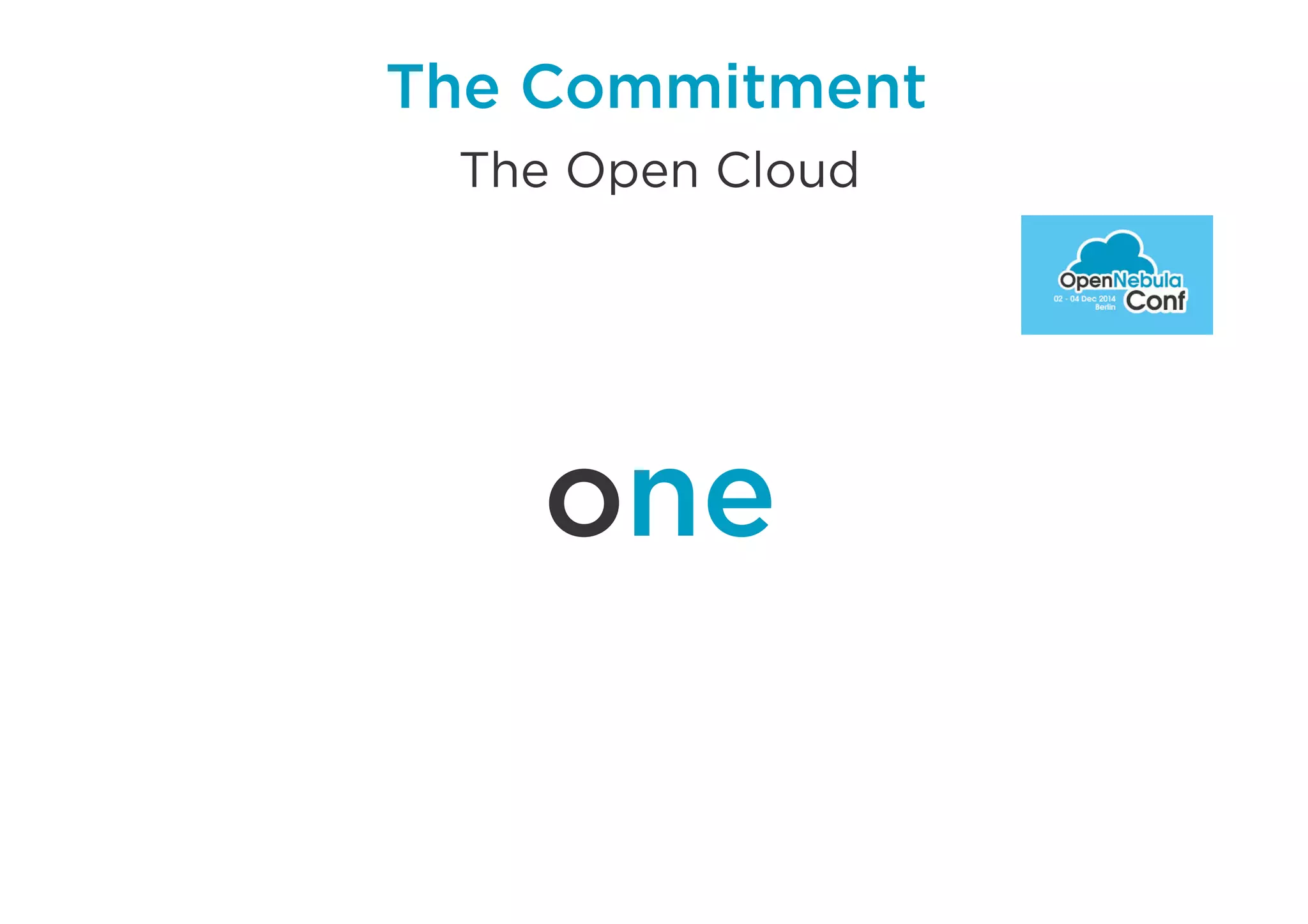 The Commitment
one
The Open Cloud
 