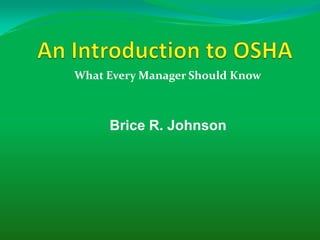 What Every Manager Should Know



     Brice R. Johnson
 