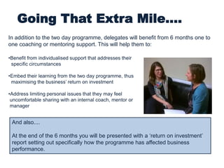 Going That Extra Mile....
•Benefit from individualised support that addresses their
specific circumstances
•Embed their le...