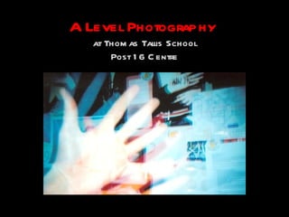 A Level Photography   at Thomas Tallis School Post 16 Centre 