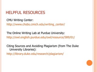 HELPFUL RESOURCES <ul><li>CMU Writing Center: </li></ul><ul><li>http://www.chsbs.cmich.edu/writing_center/ </li></ul><ul><...