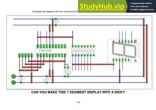170
Complete this diagram with the connections for all of the seven segments
CAN YOU MAKE THIS 7 SEGMENT DISPLAY INTO A DICE?
 