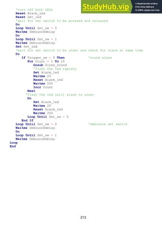 213
'turn off both LEDs
Reset Alarm_led
Reset Set_led
'wait for set switch to be pressed and released
Do
Loop Until Set_sw = 0
Waitms Debouncedelay
Do
Loop Until Set_sw = 1
Waitms Debouncedelay
Set Set_led
'wait for set switch to be unset and check for alarm at same time
Do
If Trigger_sw = 0 Then 'sound alarm
For Count = 1 To 10
Gosub Siren_sound
'flash the led rapidly
Set Alarm_led
Waitms 20
Reset Alarm_led
Waitms 200
Incr Count
Next
'flash the led until alarm is unset
Do
Set Alarm_led
Waitms 20
Reset Alarm_led
Waitms 200
Loop Until Set_sw = 0
End If
Loop Until Set_sw = 0 'debounce set switch
Waitms Debouncedelay
Do
Loop Until Set_sw = 1
Waitms Debouncedelay
Loop
End
 