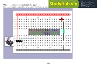 260
17.6.3 Add your own pictures to the layout
Here a servo has been added to the layout and the 3 pin header for it to connect to
 