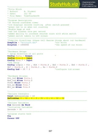 327
'------------------------------------------------------------------
'Title Block
' Author: A. Student
' Date: Jul 09
' File Name: TimeTrackerV4
'------------------------------------------------------------------
'Program Description:
'30 second countdown timer
'lcd displays seconds counting after switch pressed
'green led is on when not counting
'double beep at end
'red led flashes once per second
'added ability to increase seconds count with white switch
'added switch labels to LCD screen
'------------------------------------------------------------------
'Compiler Directives (these tell Bascom things about our hardware)
$regfile = "attiny26.dat" 'our micro
$crystal = 1000000 'the speed of our micro
'------------------------------------------------------------------
'Hardware Setups
' setup direction of all ports
Config Porta = Output '
Config Pina.6 = Input
Config Pina.7 = Input
'LCD setup
Config Lcdpin = Pin , Db4 = Portb.4 , Db5 = Portb.3 , Db6 = Portb.5 ,
Db7 = Portb.6 , E = Portb.1 , Rs = Portb.0
Config Lcd = 20 * 2 'configure lcd screen
'Hardware Aliases
Grn_led Alias Porta.1
Red_led Alias Porta.0
Piezo Alias Porta.3
Grn_sw Alias Pina.7
Wht_sw Alias Pina.6
'------------------------------------------------------------------
'Declare Constants
Const Debouncetime = 10
Deflcdchar 0 , 32 , 4 , 2 , 31 , 2 , 4 , 32 , 32
'------------------------------------------------------------------
'Declare Variables
Dim Seconds As Word
'Initialise Variables
Seconds = 30
'------------------------------------------------------------------
'program starts here
Cls
Cursor Off
 