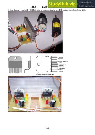 430
32.5 LMD18200 H-Bridge IC
In this diagram two LMD18200 circuits are connected to two DC motors from handheld drills.
 