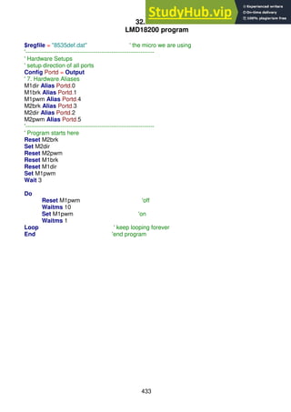 433
32.6
LMD18200 program
$regfile = "8535def.dat" ' the micro we are using
'------------------------------------------------------------------
' Hardware Setups
' setup direction of all ports
Config Portd = Output
' 7. Hardware Aliases
M1dir Alias Portd.0
M1brk Alias Portd.1
M1pwm Alias Portd.4
M2brk Alias Portd.3
M2dir Alias Portd.2
M2pwm Alias Portd.5
'------------------------------------------------------------------
' Program starts here
Reset M2brk
Set M2dir
Reset M2pwm
Reset M1brk
Reset M1dir
Set M1pwm
Wait 3
Do
Reset M1pwm 'off
Waitms 10
Set M1pwm 'on
Waitms 1
Loop ' keep looping forever
End 'end program
 