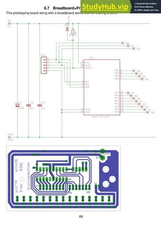 68
6.7 Breadboard+Prototyping board circuit
This prototyping board along with a breadboard works well for trialling circuits.
 