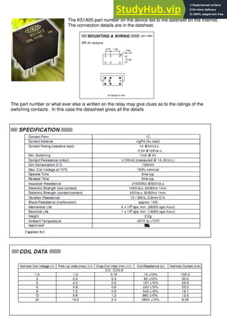 713
The K51A05 part number on the device led to the datsheet on the internet,
The connection details are in the datsheet.
The part number or what ever else is written on the relay may give clues as to the ratings of the
switching contacts . In this case the datasheet gives all the details
 