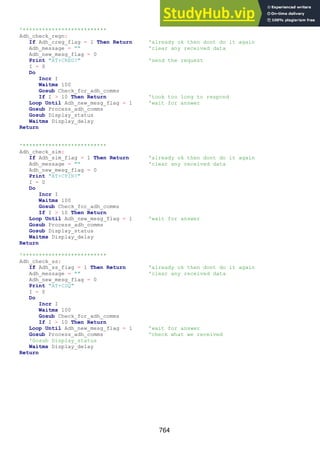 764
'**************************
Adh_check_regn:
If Adh_creg_flag = 1 Then Return 'already ok then dont do it again
Adh_message = "" 'clear any received data
Adh_new_mesg_flag = 0
Print "AT+CREG?" 'send the request
I = 0
Do
Incr I
Waitms 100
Gosub Check_for_adh_comms
If I > 10 Then Return 'took too long to respond
Loop Until Adh_new_mesg_flag = 1 'wait for answer
Gosub Process_adh_comms
Gosub Display_status
Waitms Display_delay
Return
'**************************
Adh_check_sim:
If Adh_sim_flag = 1 Then Return 'already ok then dont do it again
Adh_message = "" 'clear any received data
Adh_new_mesg_flag = 0
Print "AT+CPIN?"
I = 0
Do
Incr I
Waitms 100
Gosub Check_for_adh_comms
If I > 10 Then Return
Loop Until Adh_new_mesg_flag = 1 'wait for answer
Gosub Process_adh_comms
Gosub Display_status
Waitms Display_delay
Return
'**************************
Adh_check_ss:
If Adh_ss_flag = 1 Then Return 'already ok then dont do it again
Adh_message = "" 'clear any received data
Adh_new_mesg_flag = 0
Print "AT+CSQ"
I = 0
Do
Incr I
Waitms 100
Gosub Check_for_adh_comms
If I > 10 Then Return
Loop Until Adh_new_mesg_flag = 1 'wait for answer
Gosub Process_adh_comms 'check what we received
'Gosub Display_status
Waitms Display_delay
Return
 