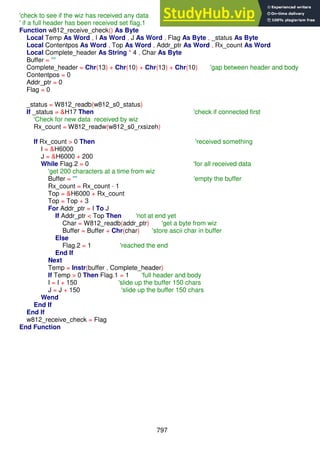 797
'check to see if the wiz has received any data
' if a full header has been received set flag.1
Function w812_receive_check() As Byte
Local Temp As Word , I As Word , J As Word , Flag As Byte , _status As Byte
Local Contentpos As Word , Top As Word , Addr_ptr As Word , Rx_count As Word
Local Complete_header As String * 4 , Char As Byte
Buffer = ""
Complete_header = Chr(13) + Chr(10) + Chr(13) + Chr(10) 'gap between header and body
Contentpos = 0
Addr_ptr = 0
Flag = 0
_status = W812_readb(w812_s0_status)
If _status = &H17 Then 'check if connected first
'Check for new data received by wiz
Rx_count = W812_readw(w812_s0_rxsizeh)
If Rx_count > 0 Then 'received something
I = &H6000
J = &H6000 + 200
While Flag.2 = 0 'for all received data
'get 200 characters at a time from wiz
Buffer = "" 'empty the buffer
Rx_count = Rx_count - 1
Top = &H6000 + Rx_count
Top = Top + 3
For Addr_ptr = I To J
If Addr_ptr < Top Then 'not at end yet
Char = W812_readb(addr_ptr) 'get a byte from wiz
Buffer = Buffer + Chr(char) 'store ascii char in buffer
Else
Flag.2 = 1 'reached the end
End If
Next
Temp = Instr(buffer , Complete_header)
If Temp > 0 Then Flag.1 = 1 'full header and body
I = I + 150 'slide up the buffer 150 chars
J = J + 150 'slide up the buffer 150 chars
Wend
End If
End If
w812_receive_check = Flag
End Function
 