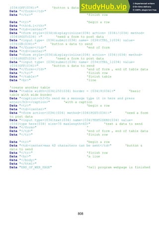 808
{034}OFF{034}>" 'button & data to send
Data "</form></td>" 'end of form, end of table data
Data "</tr>" 'finish row
Data "<tr>" 'begin a row
Data "<th>A.1</th>"
Data "<td><center>"
Data "<form style={034}display:inline{034} action= {034}/{034} method=
{034}POST{034} >" 'need a form to post data
Data "<input type= {034}submit{034} name= {034}CTRL_1{034} value=
{034}ON{034}>" 'button & data to send
Data "</form></td>" 'end of form
Data "<td><center>"
Data "<form style={034}display:inline{034} action= {034}{034} method=
{034}POST{034} >" 'need a form to post data
Data "<input type= {034}submit{034} name= {034}CTRL_1{034} value=
{034}OFF{034}>" 'button & data to send
Data "</form></td>" 'end of form , end of table data
Data "</tr>" 'finish row
Data "</table>" 'finish table
Data "<br>" 'line
'create another table
Data "<table width={034}250{034} border = {034}9{034}>" 'basic
table with wide border
Data "<caption><h3>To send me a message type it in here and press
enter</h3></caption>" 'with a caption
Data "<tr>" 'begin a row
Data "<td><center>"
Data "<form action={034}{034} method={034}POST{034}>" 'need a form
to post data
Data "<input type={034}text{034} name={034}TEXT2SEND{034} value=
{034}type here{034} size=70 maxlength=60>" 'text & data to send
Data "</form>" '
Data "</td>" 'end of form , end of table data
Data "</tr>" 'finish row
Data "<tr>" 'begin a row
Data "<td><center>max 60 characters can be sent</td>" 'button &
data to send
Data "</tr>" 'finish row
Data "<hr>" 'a line
Data "</body>"
Data "</html>"
Data "END_OF_WEB_PAGE" 'tell program webpage is finished
 