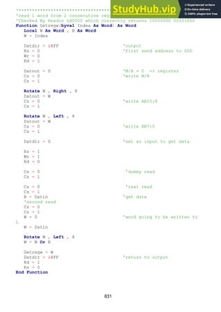 831
'*******************************************************************
'read 1 word from 2 consecutive registers
'Checked By Readin &H0000 which correctly returns 10000000 00101000
Function Getregw(byval Index As Word) As Word
Local W As Word , B As Word
W = Index
Datdir = &HFF 'output
Rs = 0 'first send address to SSD
Wr = 0
Rd = 1
Datout = 0 'M/R = 0 => register
Cs = 0 'write M/R
Cs = 1
Rotate W , Right , 8
Datout = W
Cs = 0 'write AB15:8
Cs = 1
Rotate W , Left , 8
Datout = W
Cs = 0 'write AB7:0
Cs = 1
Datdir = 0 'set as input to get data
Rs = 1
Wr = 1
Rd = 0
Cs = 0 'dummy read
Cs = 1
Cs = 0 'real read
Cs = 1
B = Datin 'get data
'second read
Cs = 0
Cs = 1
W = 0 'word going to be written to
L
W = Datin
Rotate W , Left , 8
W = W Or B
Getregw = W
Datdir = &HFF 'return to output
Rd = 1
Rs = 0
End Function
 