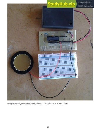 85
This picture only shows the piezo, DO NOT REMOVE ALL YOUR LEDS
 