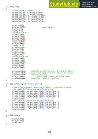 913
void lcd_init()
{
//setup 6 pins as outputs
DDR(LCD_PORT_RS) |= _BV(LCD_PIN_RS);
DDR(LCD_PORT_EN) |= _BV(LCD_PIN_EN);
DDR(LCD_PORT_DAT7) |= _BV(LCD_PIN_DAT7);
DDR(LCD_PORT_DAT6) |= _BV(LCD_PIN_DAT6);
DDR(LCD_PORT_DAT5) |= _BV(LCD_PIN_DAT5);
DDR(LCD_PORT_DAT4) |= _BV(LCD_PIN_DAT4);
lcd_en_high();
delay_us(20000); //power up delay
lcd_en_low();
lcd_rs_low();
//Write D7-4 = 0011
lcd_dat7_low();
lcd_dat6_low();
lcd_dat5_high();
lcd_dat4_high();
lcd_pulse_en();
delay_us(5000);
//repeat again
lcd_pulse_en();
delay_us(200);
//repeat again
lcd_pulse_en();
delay_us(200);
//Write D7-4 = 0010
lcd_dat7_low();
lcd_dat6_low();
lcd_dat5_high();
lcd_dat4_low();
lcd_pulse_en();
delay_us(1000);
lcd_command(0x28); //0b0010100 is interface=4bits, 2 lines, 5*7 pixels
lcd_command(0x06); //move cursor right after each write to the display
lcd_command(0x01); //clear and home lcd
delay_us(4000); //give display a chance to do the above
lcd_command(0x0C); //display on ,cursor off, no blink
}
void lcd_write(unsigned char dat, char rs)
{
if (rs ) {lcd_rs_high();} else {lcd_rs_low();} //command=1 or data=0
//get upper4 bits of dat and put onto the 4 pins
if (dat & 0x80) {lcd_dat7_high();}else{lcd_dat7_low();}
if (dat & 0x40) {lcd_dat6_high();}else{lcd_dat6_low();}
if (dat & 0x20) {lcd_dat5_high();}else{lcd_dat5_low();}
if (dat & 0x10) {lcd_dat4_high();}else{lcd_dat4_low();}
lcd_pulse_en();
//get lower4 bits of dat and put onto the 4 pins
if (dat & 0x08) {lcd_dat7_high();}else{lcd_dat7_low();}
if (dat & 0x04) {lcd_dat6_high();}else{lcd_dat6_low();}
if (dat & 0x02) {lcd_dat5_high();}else{lcd_dat5_low();}
if (dat & 0x01) {lcd_dat4_high();}else{lcd_dat4_low();}
lcd_pulse_en();
}
void lcd_pulse_en()
{
lcd_en_high();
delay_us(100);
lcd_en_low();
}
 