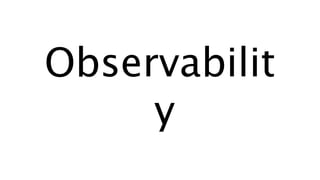 Observabilit
y
 