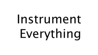 Instrument
Everything
 
