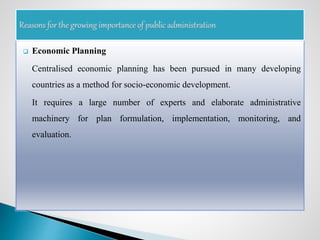  Economic Planning
Centralised economic planning has been pursued in many developing
countries as a method for socio-economic development.
It requires a large number of experts and elaborate administrative
machinery for plan formulation, implementation, monitoring, and
evaluation.
 
