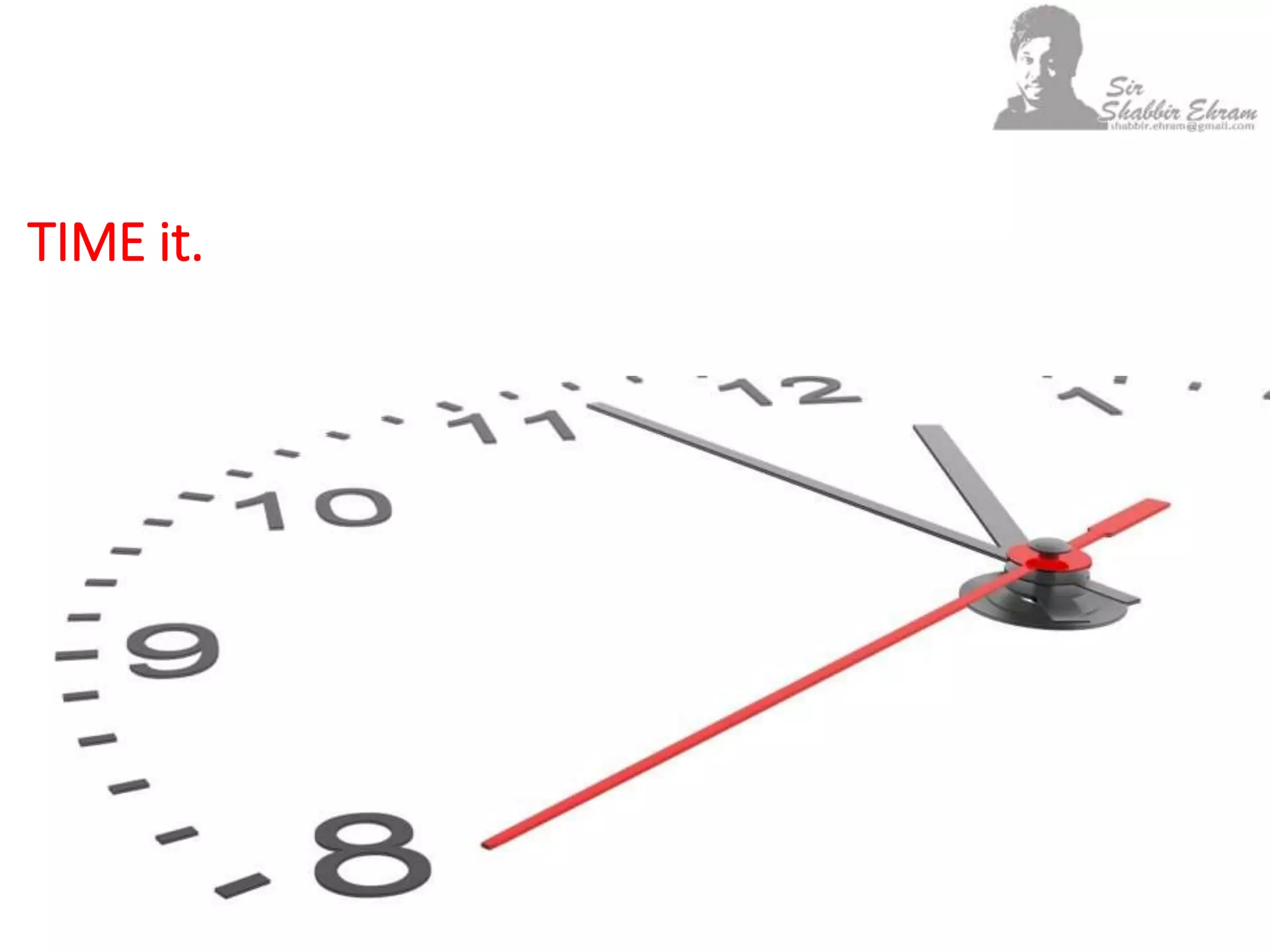 TIME it.
 