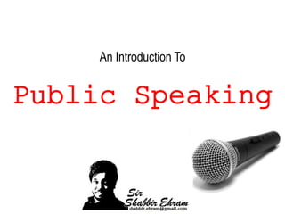 An Introduction To
Public Speaking
 