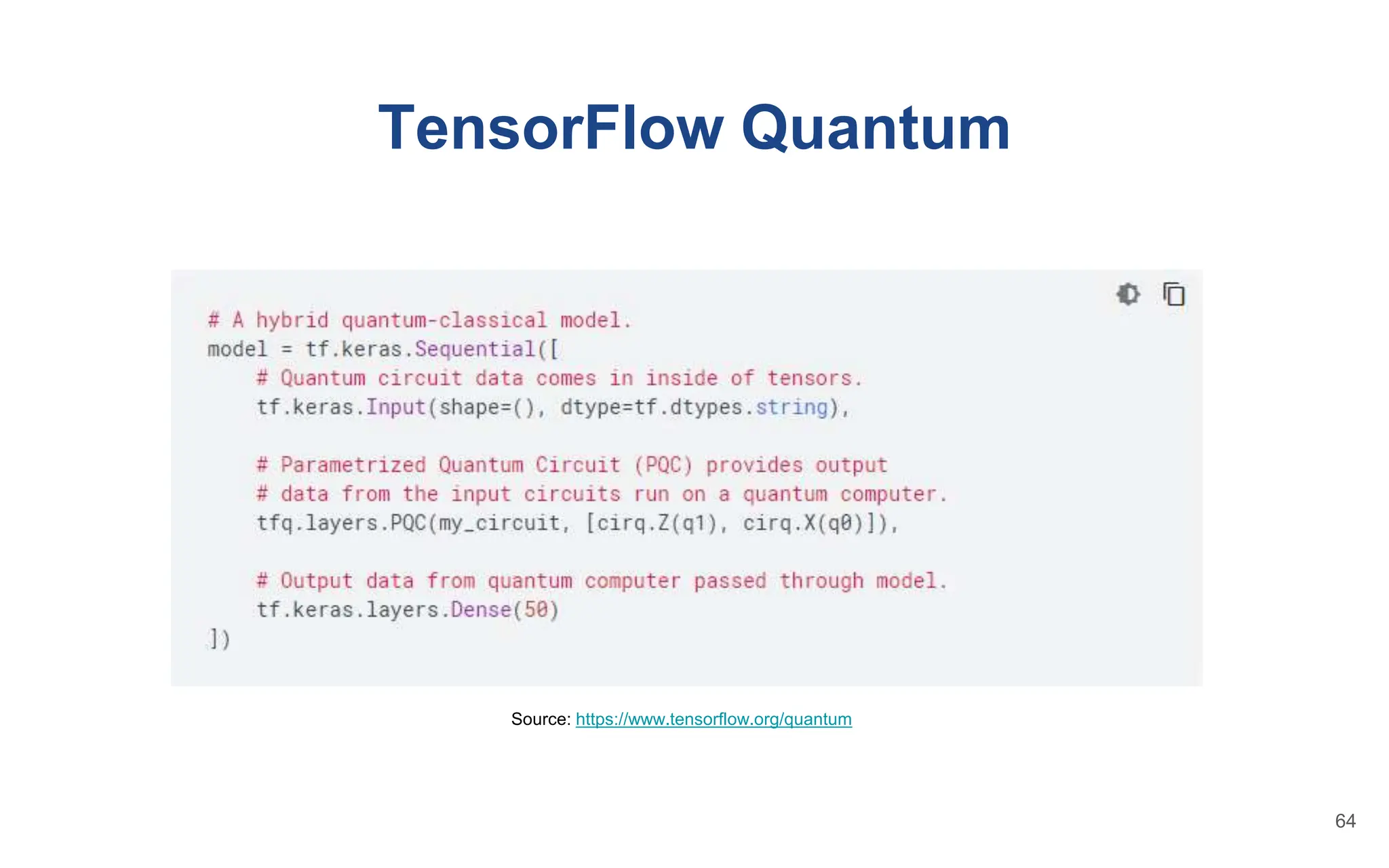 TensorFlow Quantum
Source: https://www.tensorflow.org/quantum
64
 