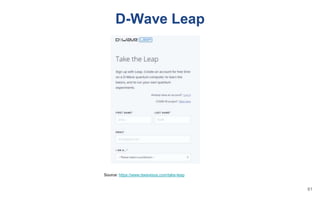D-Wave Leap
Source: https://www.dwavesys.com/take-leap
61
 